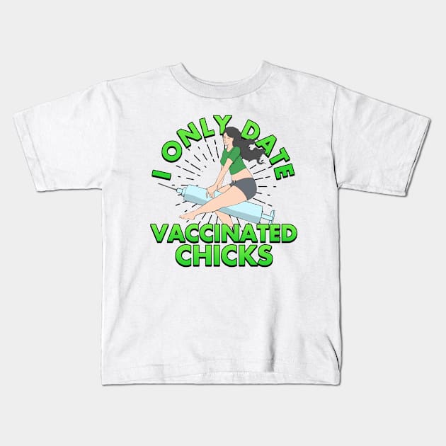 I Only Date Vaccinated Chicks Kids T-Shirt by Mesyo